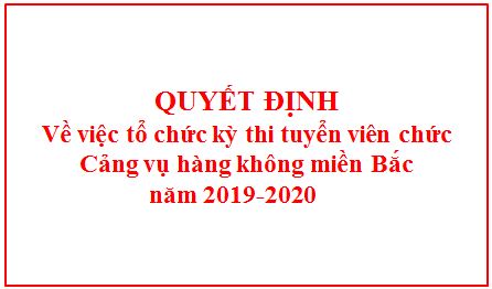 Quyết định tổ chức kỳ thi tuyển viên chức Cảng vụ hàng không miền Bắc năm 2019-2020